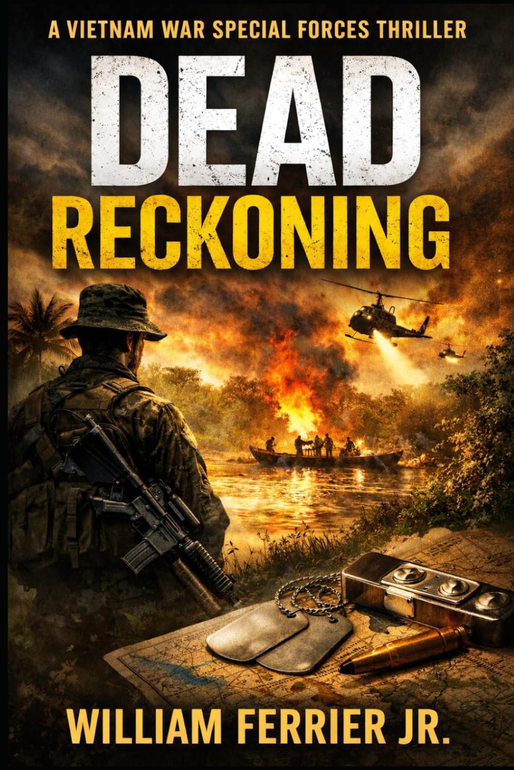 Dead Reckoning: A Vietnam War Special Forces Thriller (The Way Home Is Closed, Vietnam)