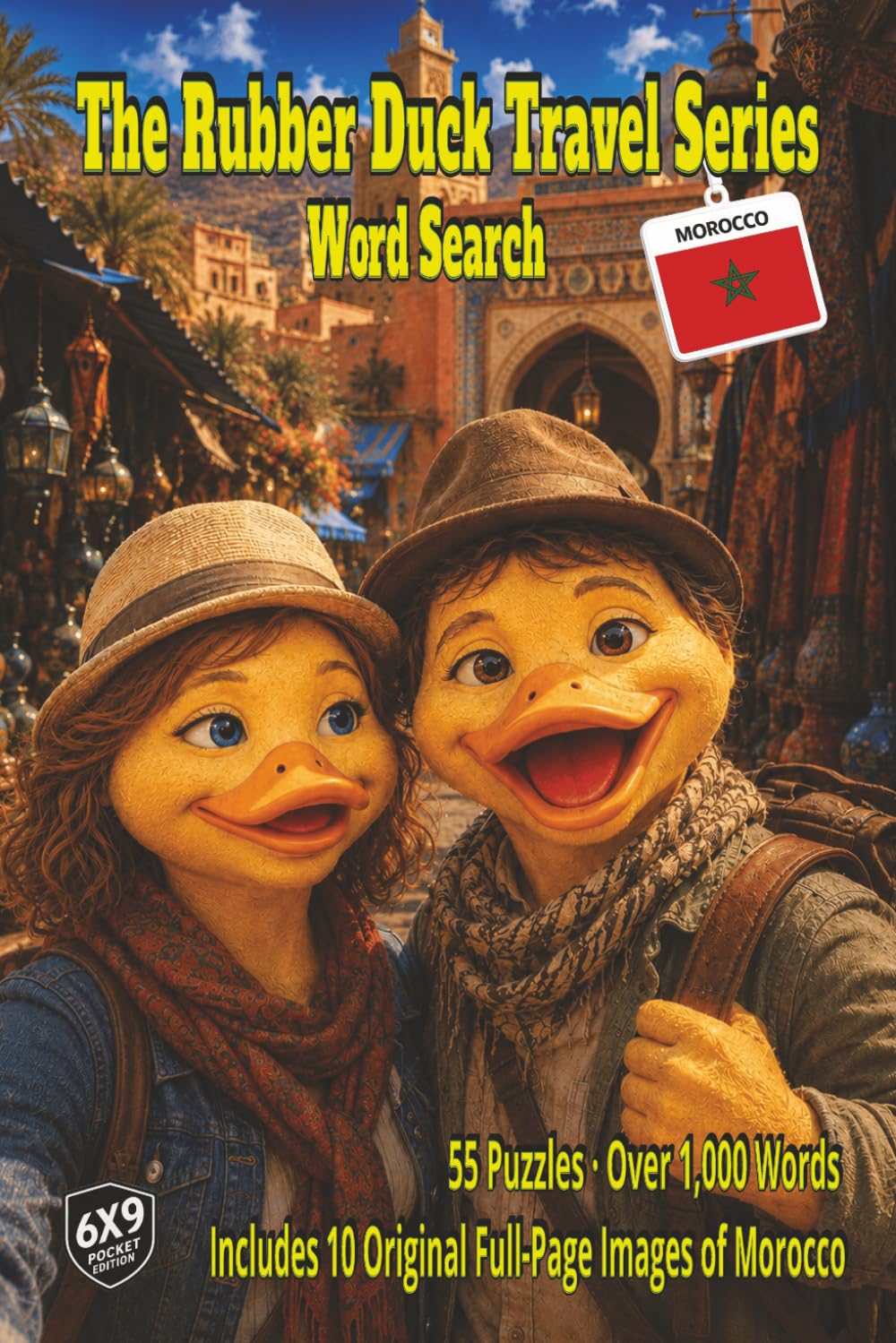 The Rubber Duck Travel Series Word Search: Morocco: Experience Morocco in living color with Blue Streets, Sahara Sands, Marrakech Spice Markets and enjoy a mint tea all in 55 Puzzles and 1,000+ Words