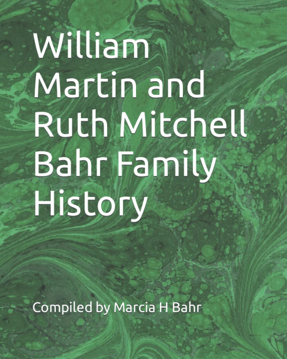 William Martin and Ruth Mitchell Bahr Family History