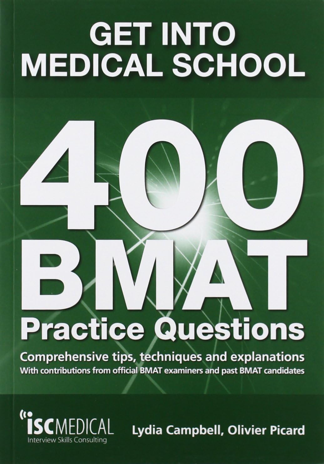 Get into Medical School. 400 BMAT Practice Questions. With contributions from official BMAT examiners and past BMAT candidates.