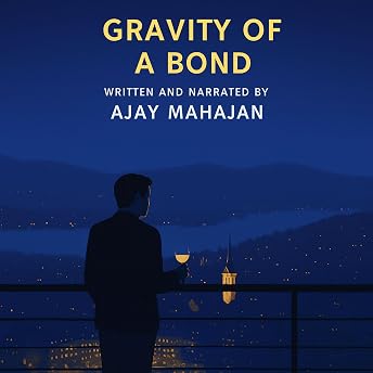 Gravity of a Bond Audiobook by Ajay Mahajan episode artwork
