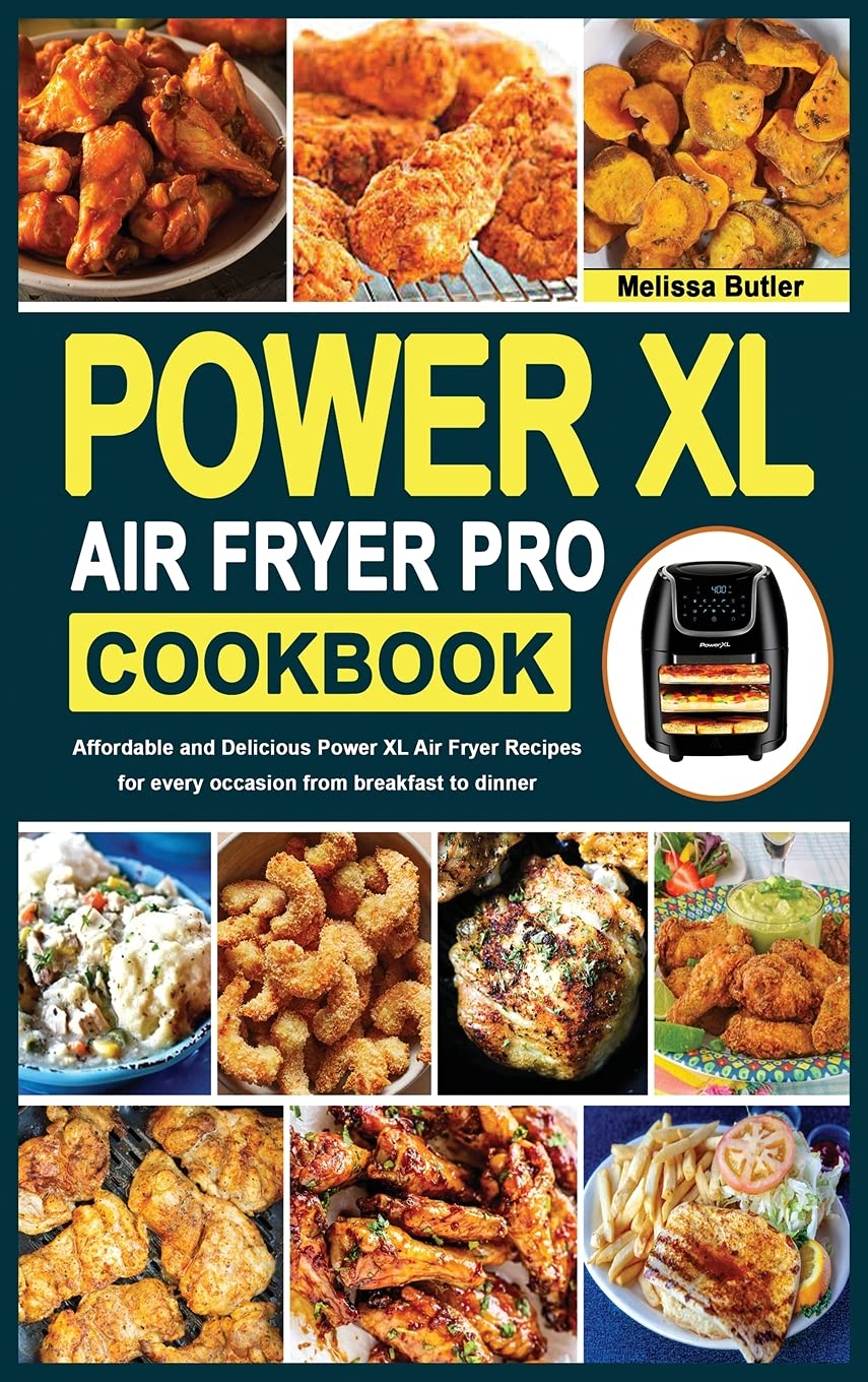 Power XL Air Fryer Pro Cookbook: Affordable and Delicious Power XL Air Fryer Recipes for every occasion from breakfast to dinner
