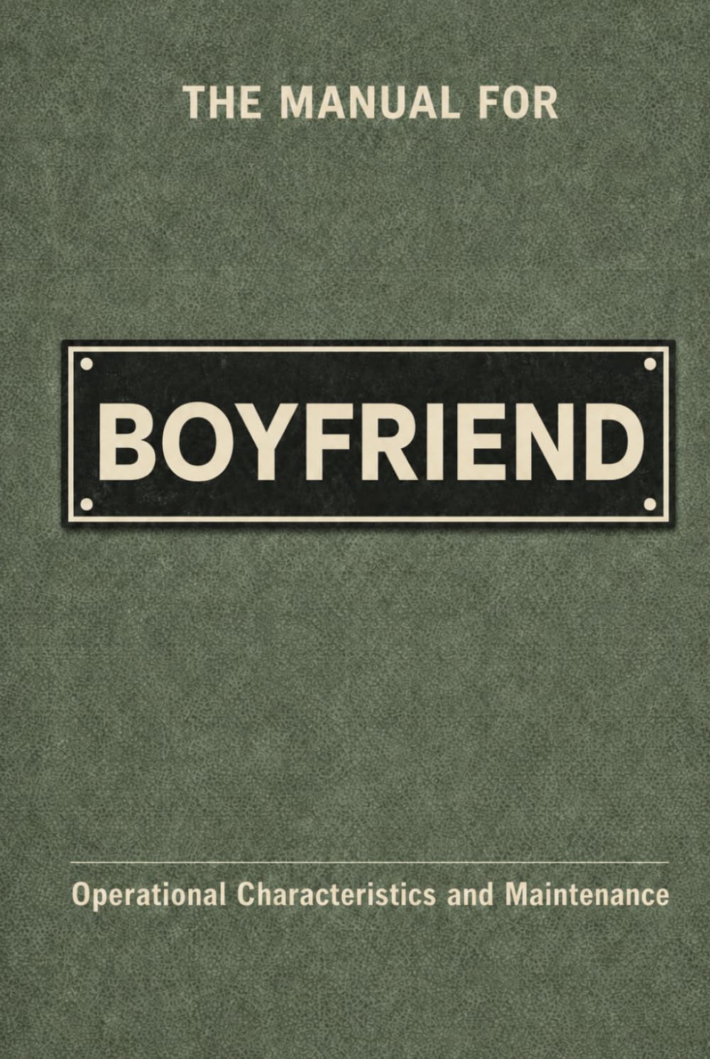 The Manual for Boyfriend: A Technical Guide to Behaviour, Systems, and Operation (The Manual Series)