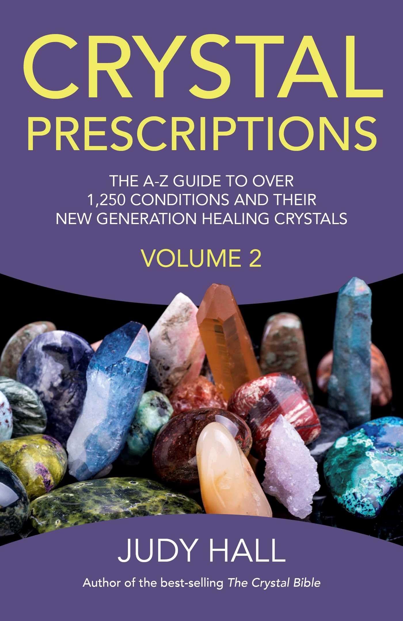 Crystal Prescriptions volume 2  The AZ guide to over 1,250 ... - 9781782795605