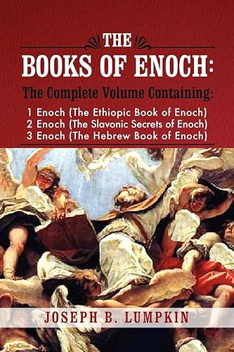 The Books of Enoch: A Complete Volume Containing 1 Enoch (The Ethiopic Book of Enoch), 2 Enoch (The Slavonic Secrets of Enoch), and 3 Enoch (The Hebrew Book of Enoch)