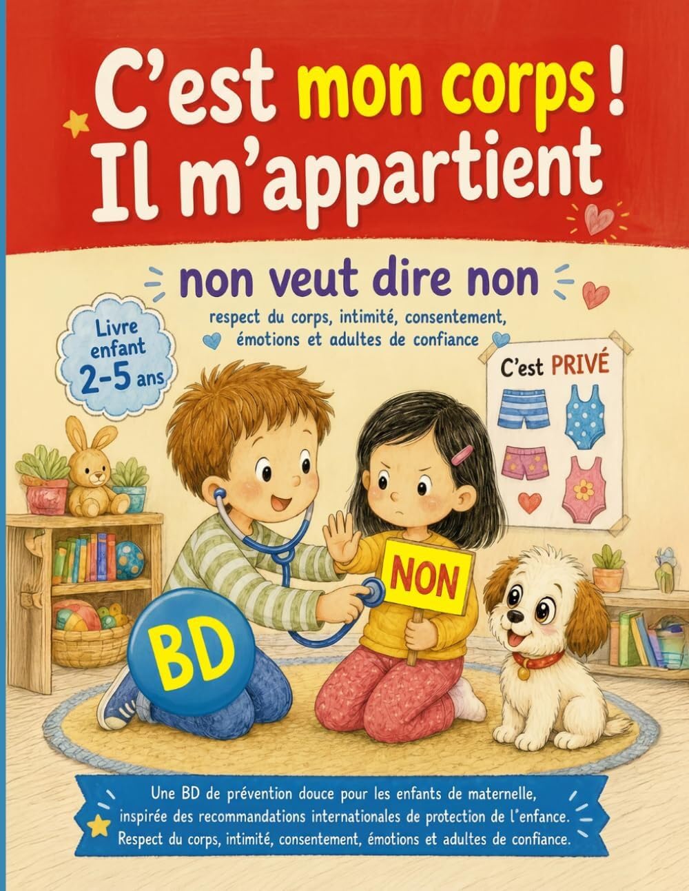 C’est mon corps ! Il m’appartient livre enfant 2 3 4 5 ans de maternelle BD de prévention douce: Non veut dire non Respect du corps - Intimité - ... du corps - Intimité - adulte de confiance