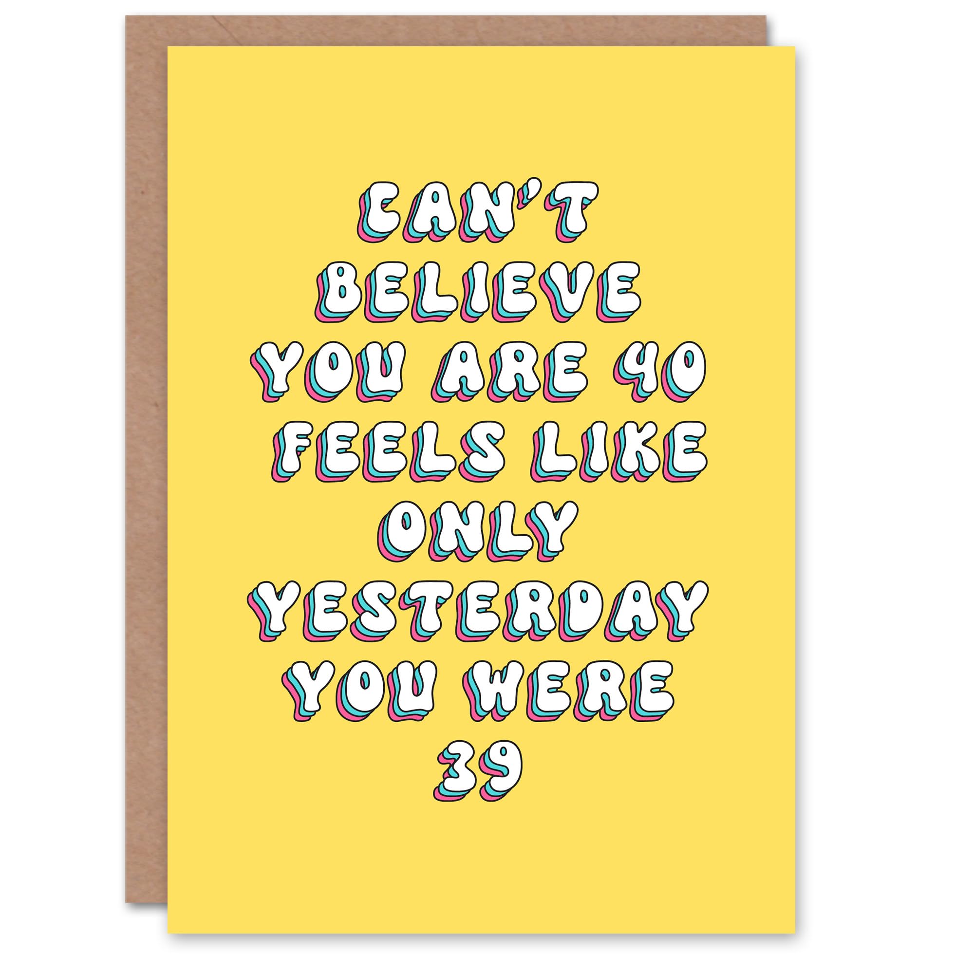 Artery8 Greeting Card 40th Only Yesterday 40 Year Old Funny Milestone For Her Woman Wife Sister Daughter Mum Birthday Card