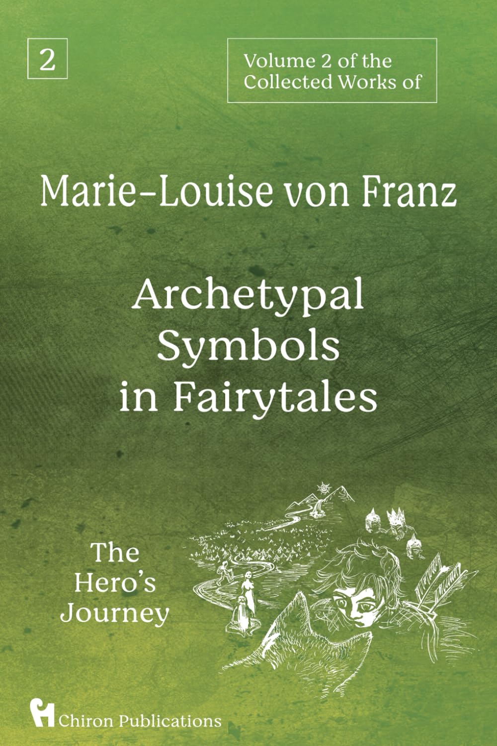 Volume 2 of the Collected Works of Marie-Louise von Franz: Archetypal Symbols in Fairytales - The Hero's Journey