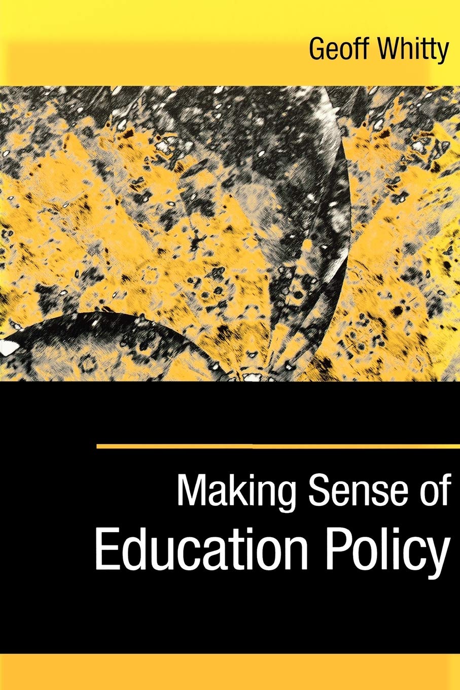 Making Sense of Education Policy: Studies in th. Whitty<|