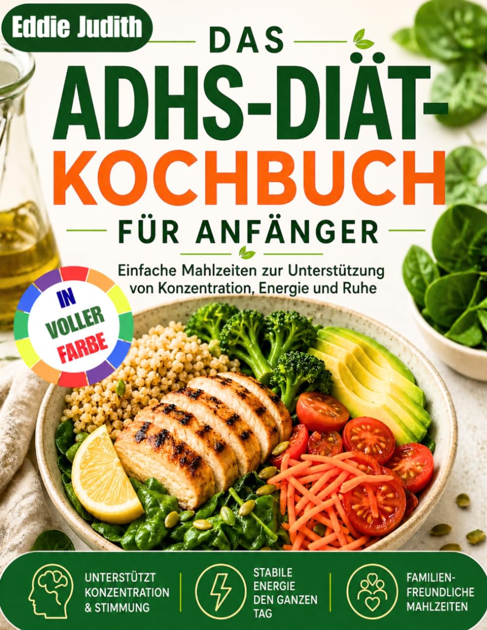 DAS ADHS-DIÄT-KOCHBUCH FÜR ANFÄNGER: Einfache Mahlzeiten zur Unterstützung von Konzentration, Energie und Ruhe