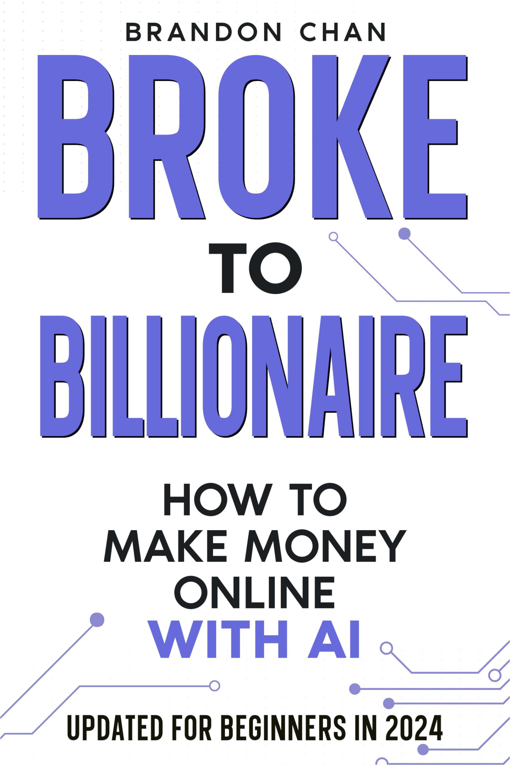 Broke to Billionaire: How to Make Money Online with Ai