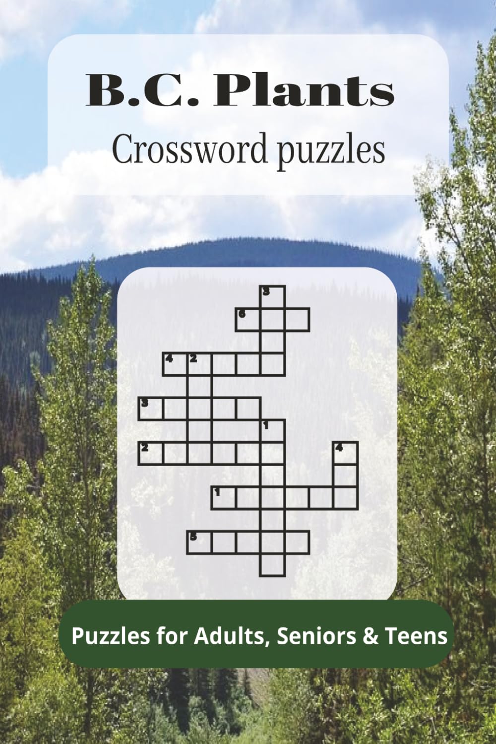 B.C Plants Crossword Puzzles: B.C. Plants Crossword Puzzle Book: 50+ Puzzles to Learn Native Plants of British Columbia – Educational & Fun 120-Page Workbook