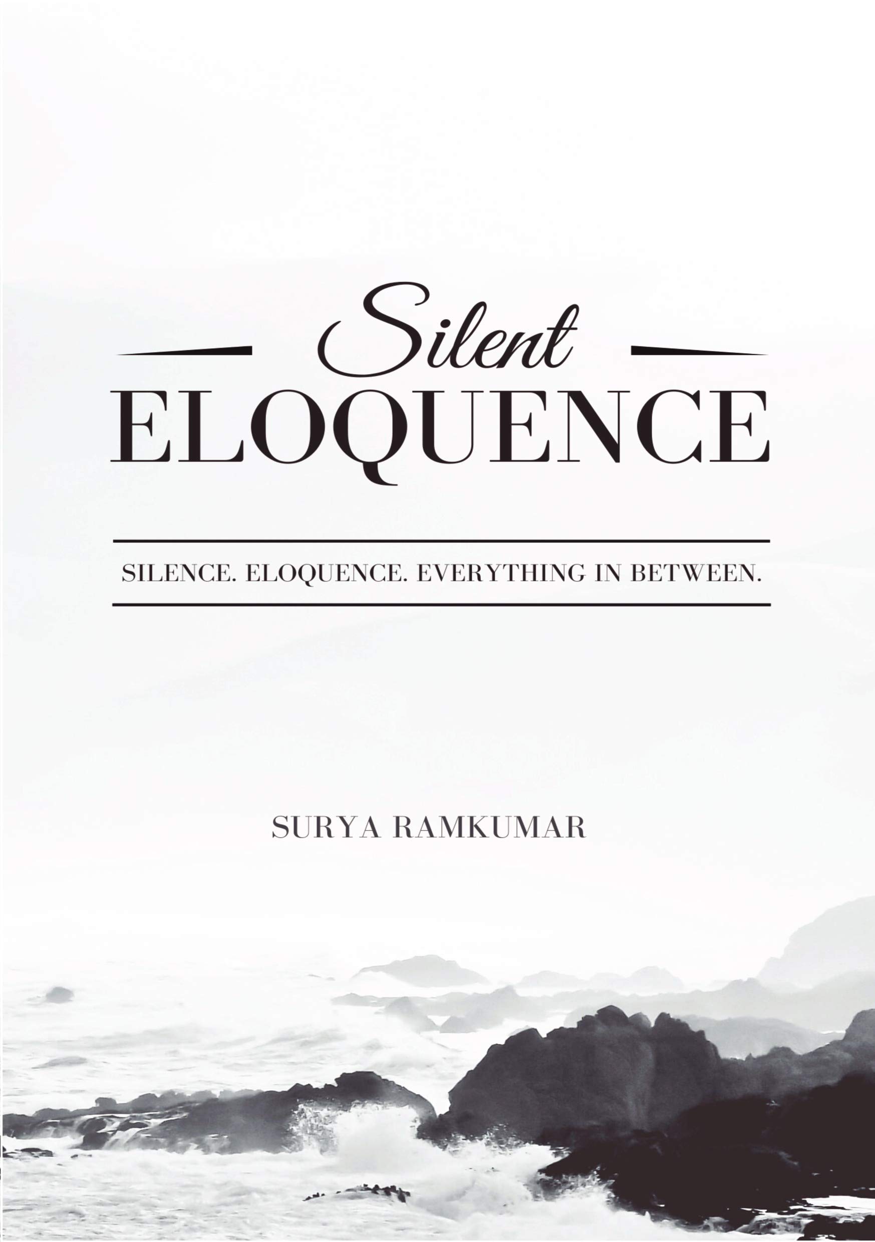Silent Eloquence: Silence. Eloquence. Everything in Between