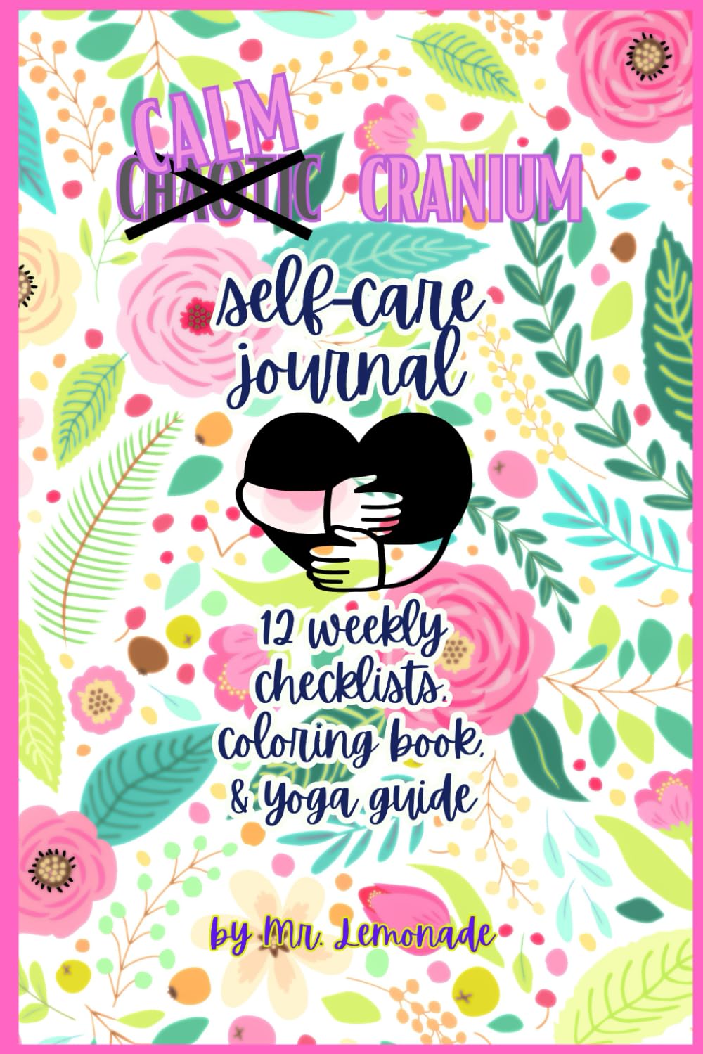 CALM CRANIUM SELF-CARE JOURNAL, COLORING BOOK, & YOGA GUIDE