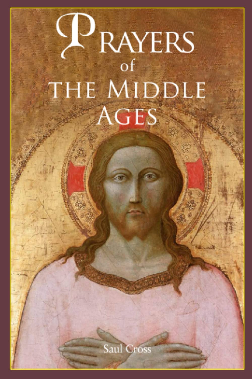 Prayers of the Middle Ages: The Spiritual Journey Through Medieval Christianity (Divine Grace)