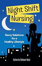 Night-Shift Nursing: Savvy Solutions for a Healthy Lifestyle