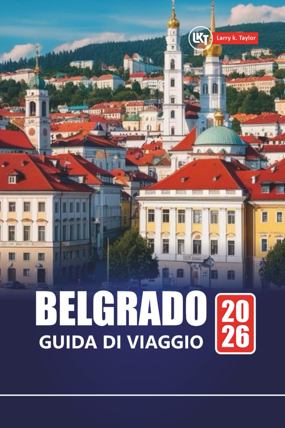 BELGRADO GUIDA DI VIAGGIO 2026: Itinerari panoramici, siti storici ed esperienze locali nella capitale serba