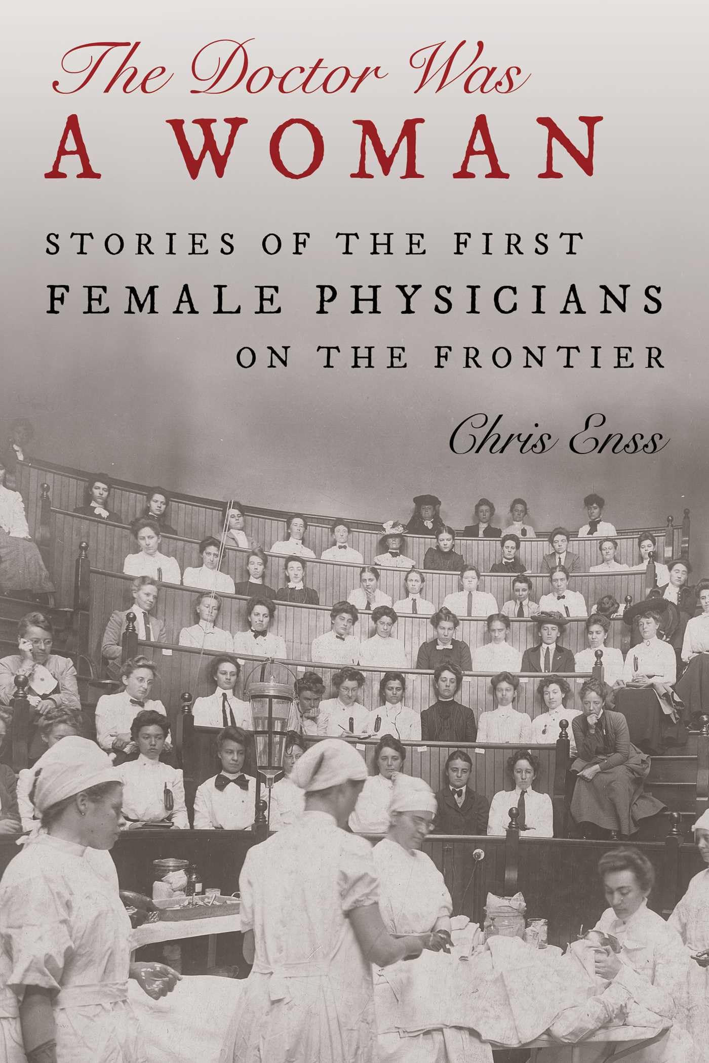Buy The Doctor Was a Woman: Stories of the First Female Physicians on the Frontier — BookShops.in