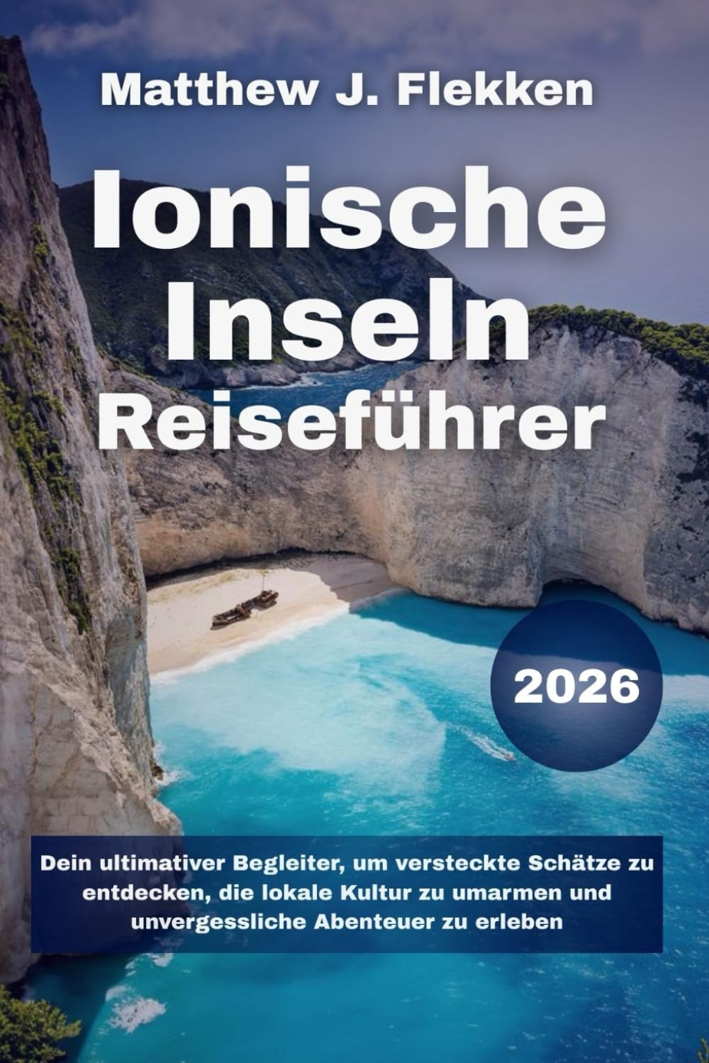 Ionische Inseln Reiseführer 2026: Dein ultimativer Begleiter, um versteckte Schätze zu entdecken, die lokale Kultur zu umarmen und unvergessliche Abenteuer zu erleben