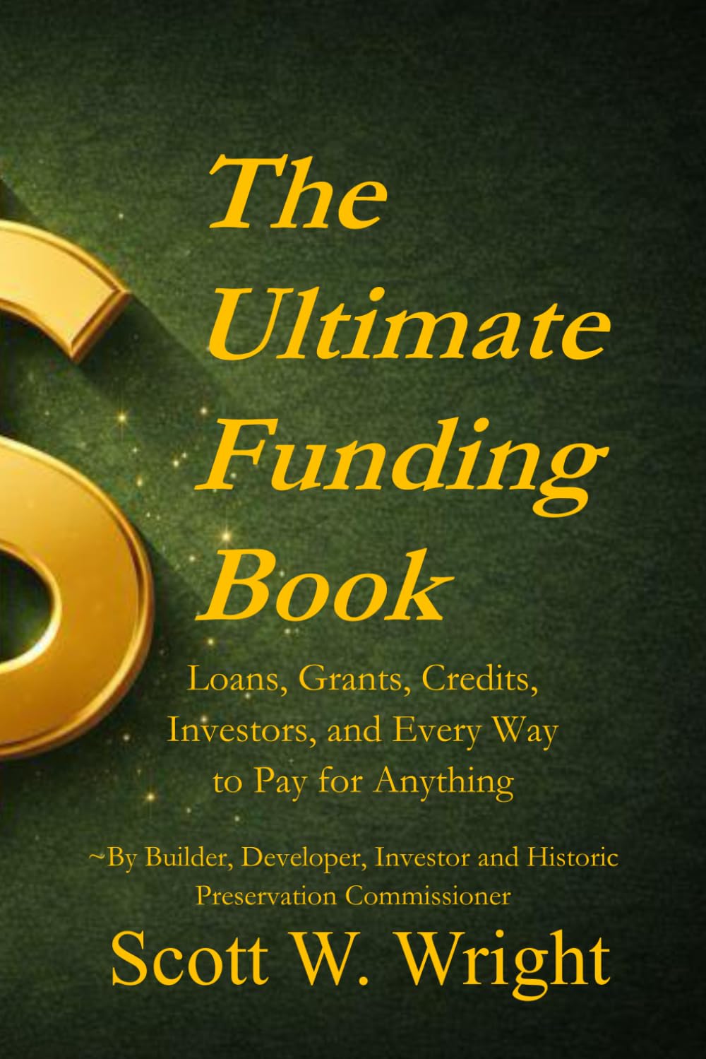 The Ultimate Funding Book: Loans, Grants, Credits, Investors, and Every Way to Pay for Anything (Ultimate Funding Series)
