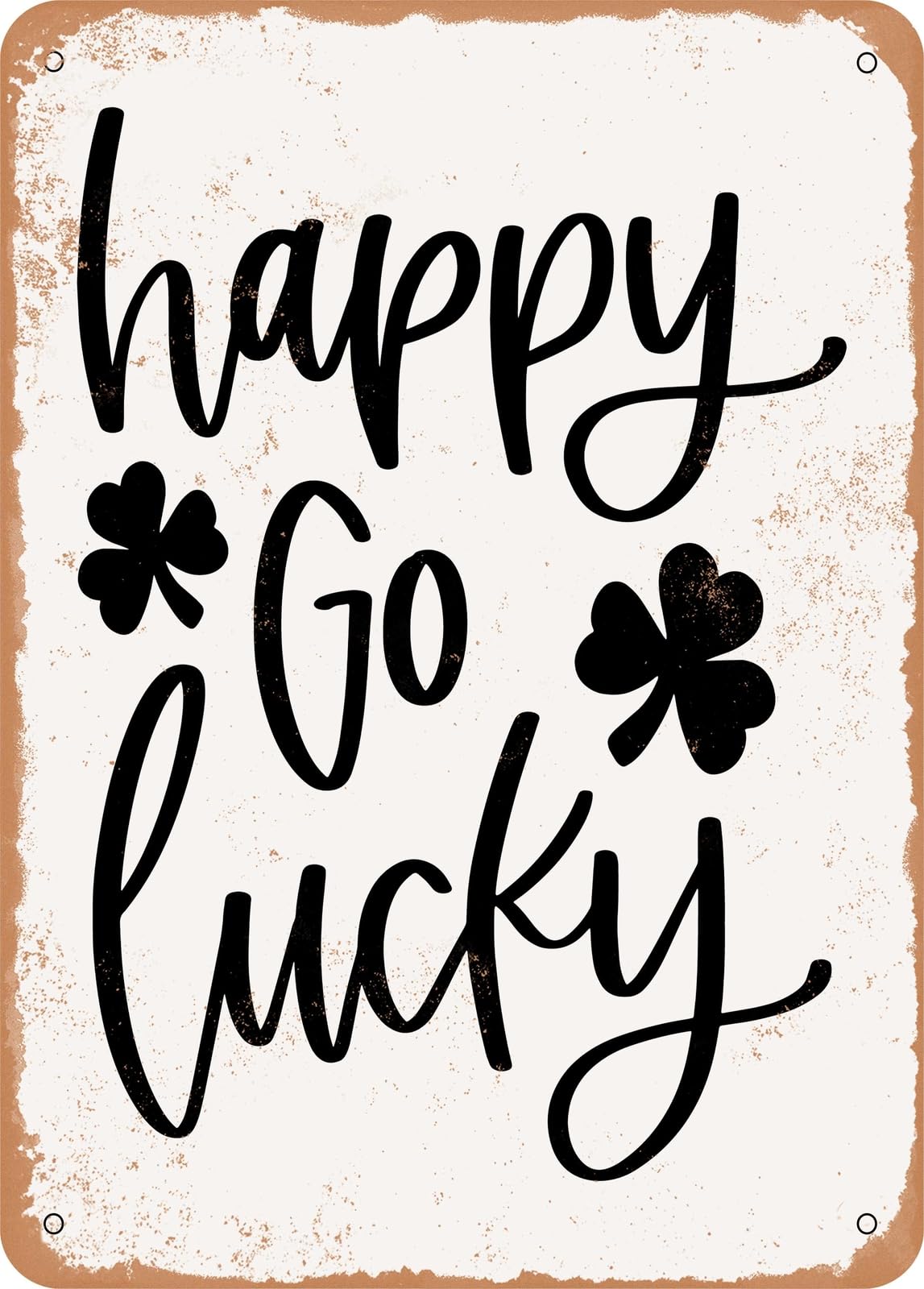Metal Sign - Happy Go Lucky - Vintage Rusty Look home decor