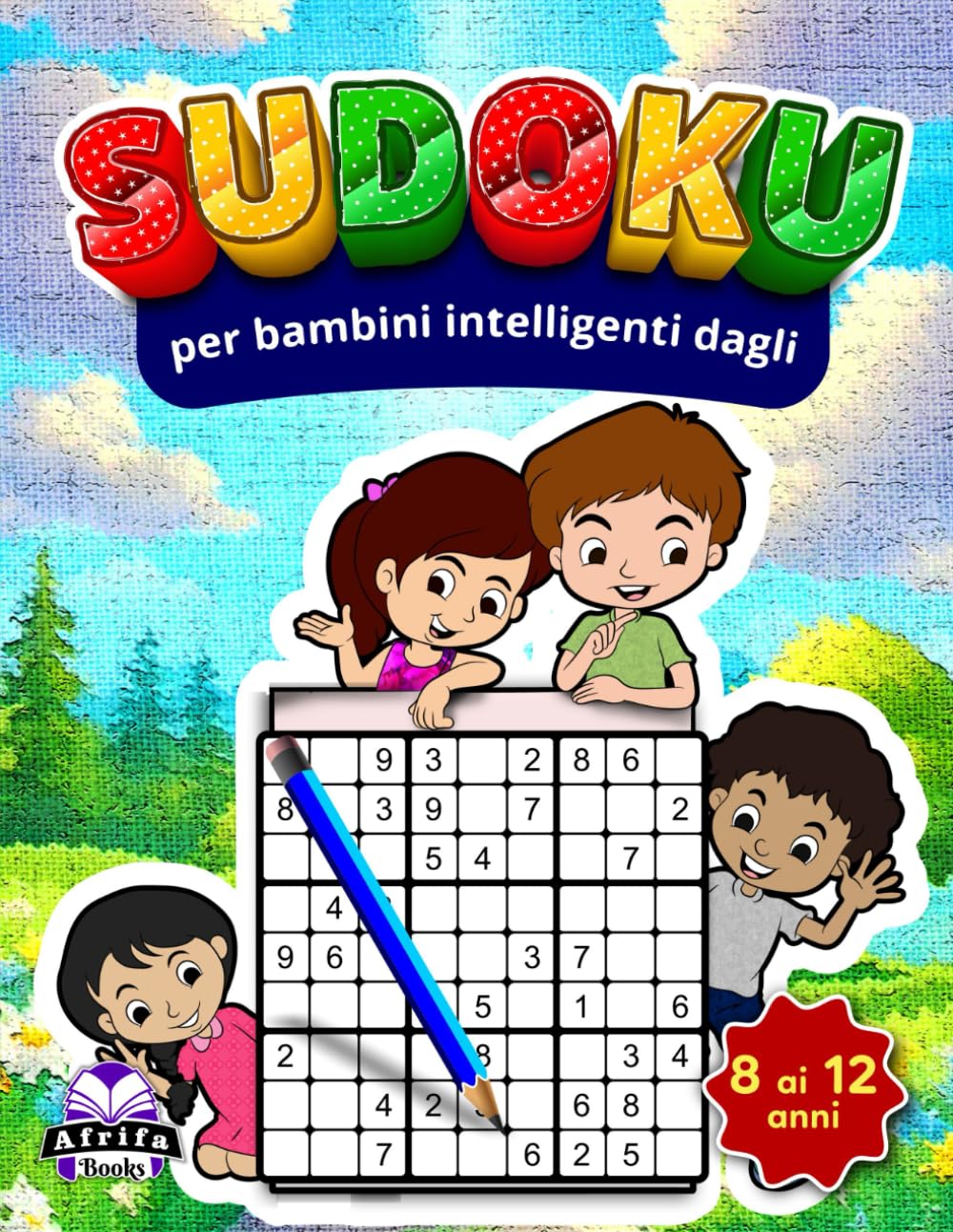 Sudoku per bambini intelligenti dagli 8 ai 12 anni, giochi mentali divertenti e stimolanti per migliorare la logica, la concentrazione e le capacità ... 200 puzzle facili e standard con soluzioni