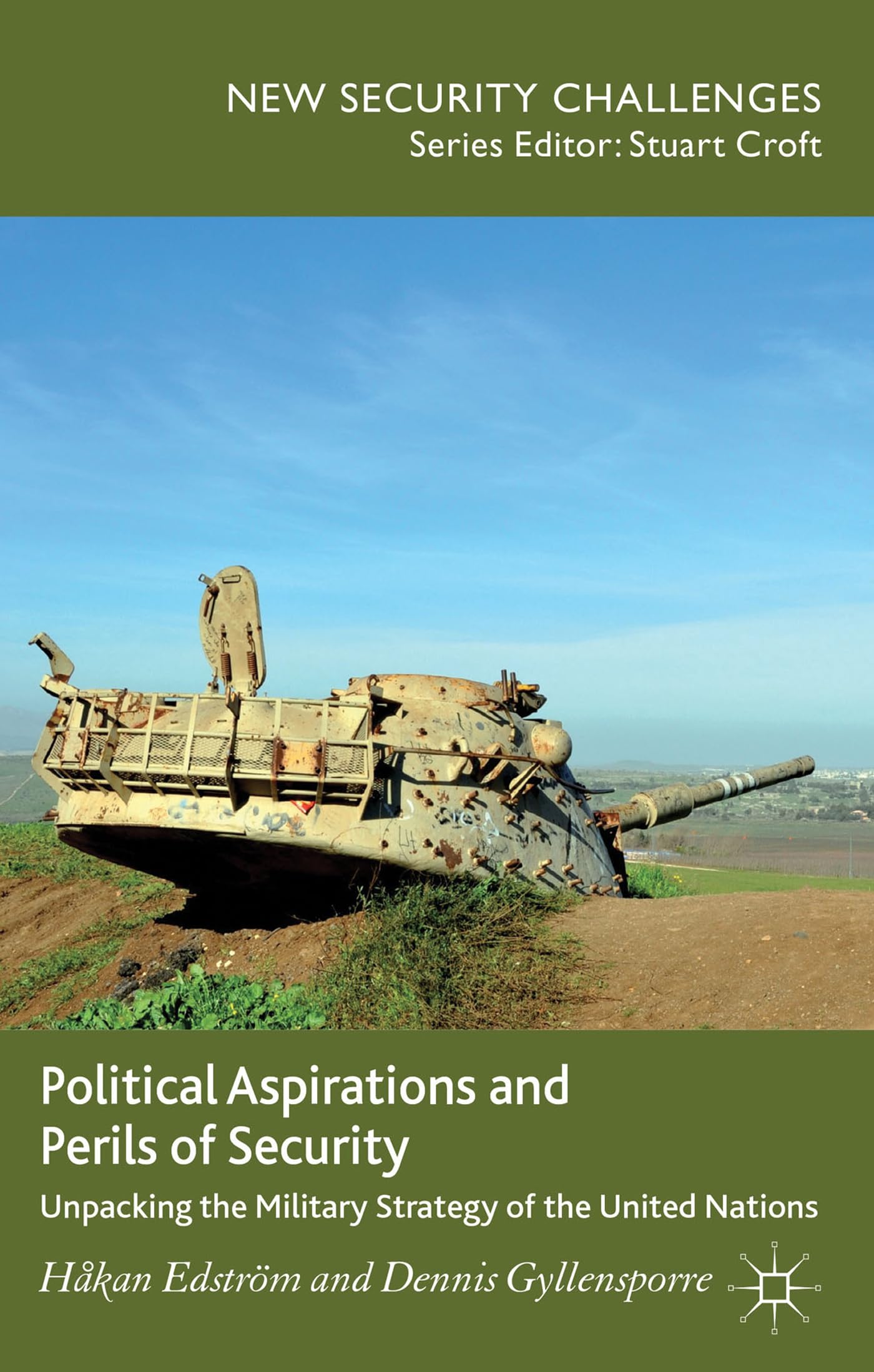 Political Aspirations and Perils of Security: Unpacking the Military Strategy of the United Nations (New Security Challenges)