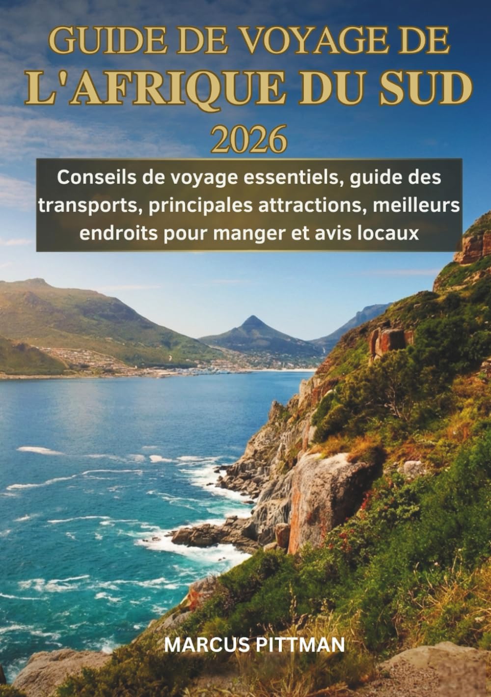 GUIDE DE VOYAGE DE L'AFRIQUE DU SUD 2026 (TOUTE COULEUR): Conseils de voyage essentiels, guide des transports, principales attractions, meilleurs ... et avis locaux (Explorer’s Travel Guides)