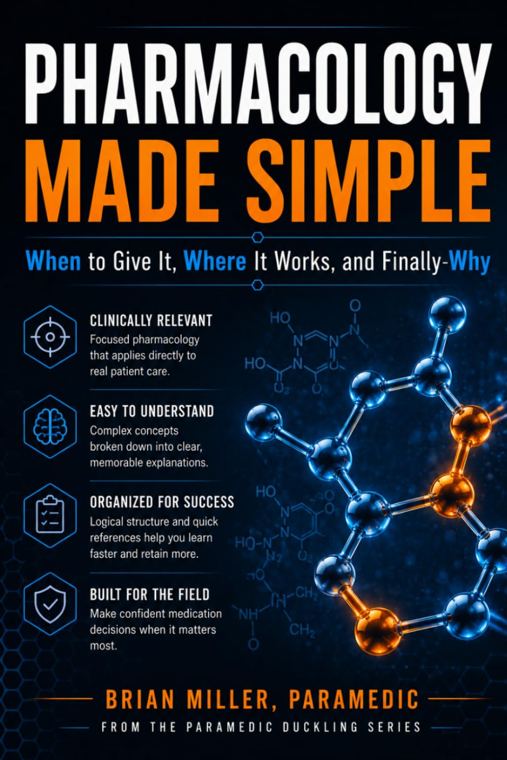 Pharmacology Made Simple: When to Give It, Where It Works-and Finally Why (Paramedic Duckling)