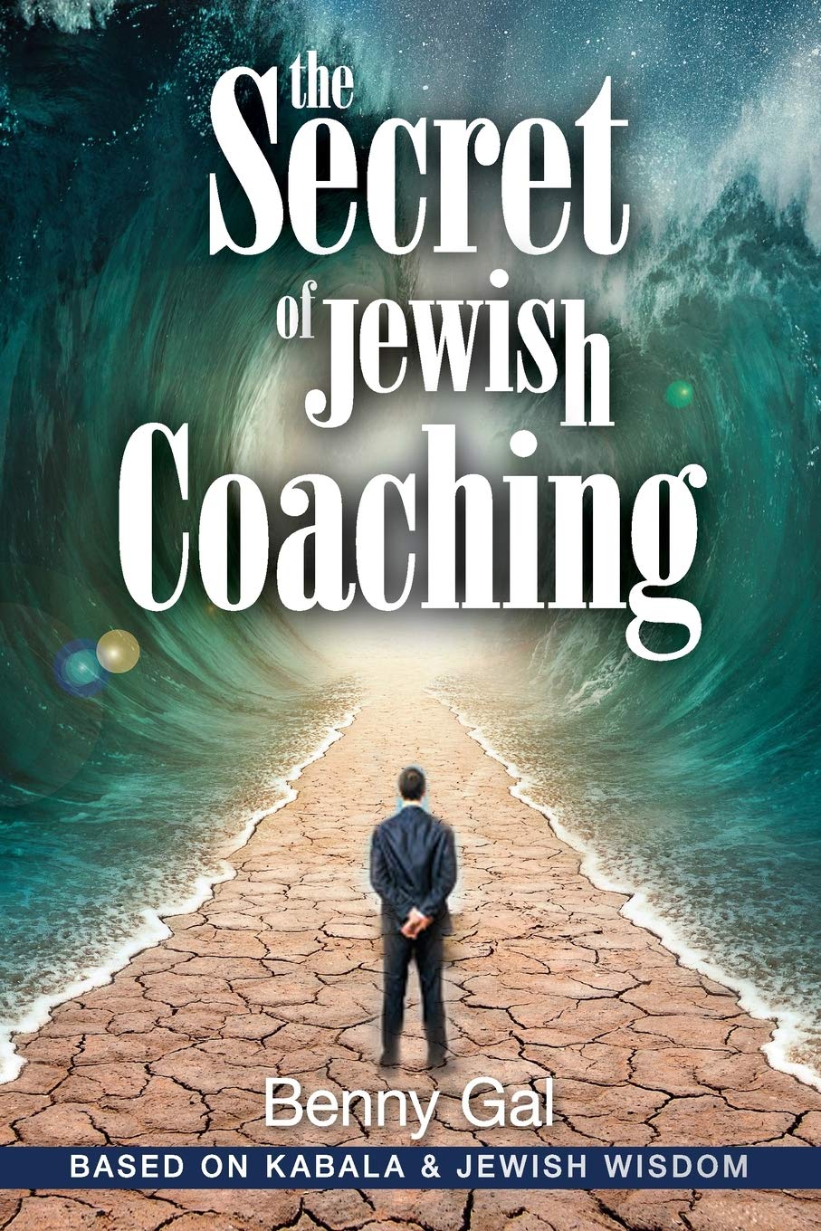 The Secret of Jewish Coaching: (Motivational, Inspirational & Personal Growth) (Kabbalah & Jewish Wisdom): Volume 1 (Guides for Coaching and Life Improvment)