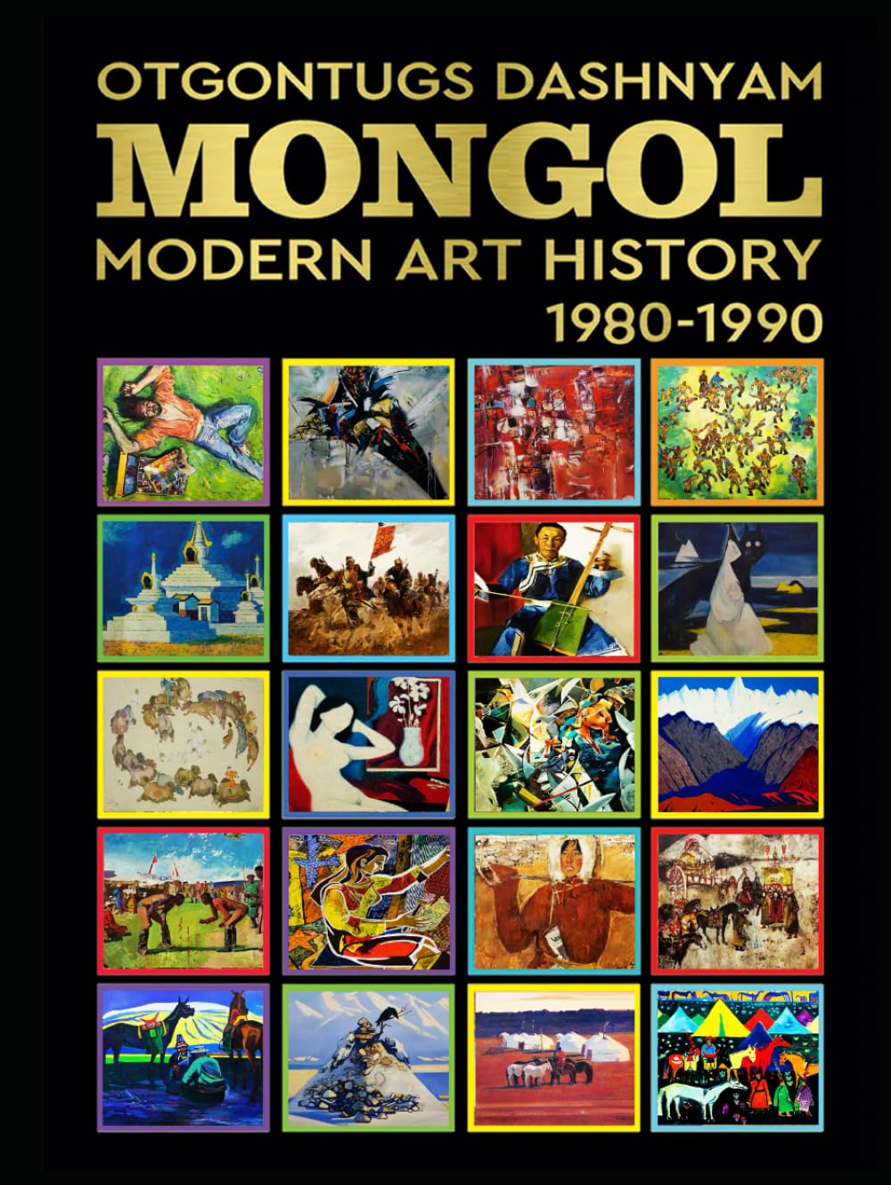 MONGOL MODERN ART HISTORY 1980-1990: MONGOL MODERN ART HISTORY 1980-1990 BY: HISTORY OF ART PhD TOM DASHNYAM OTGONTUGS      Hardcover – February 24, 2026
