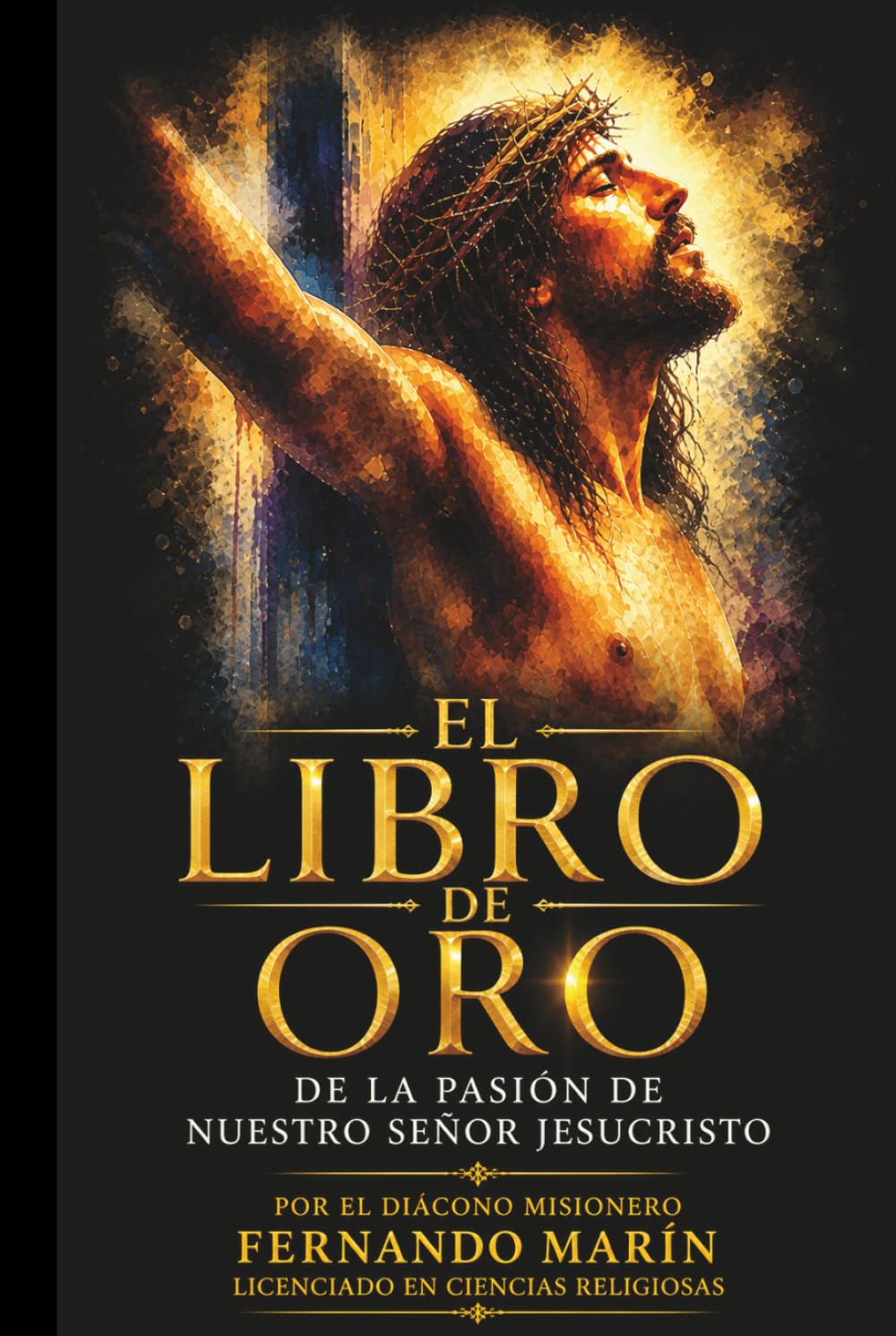 EL LIBRO DE ORO: DE LA PASIÓN DE NUESTRO SEÑOR JESUCRISTO