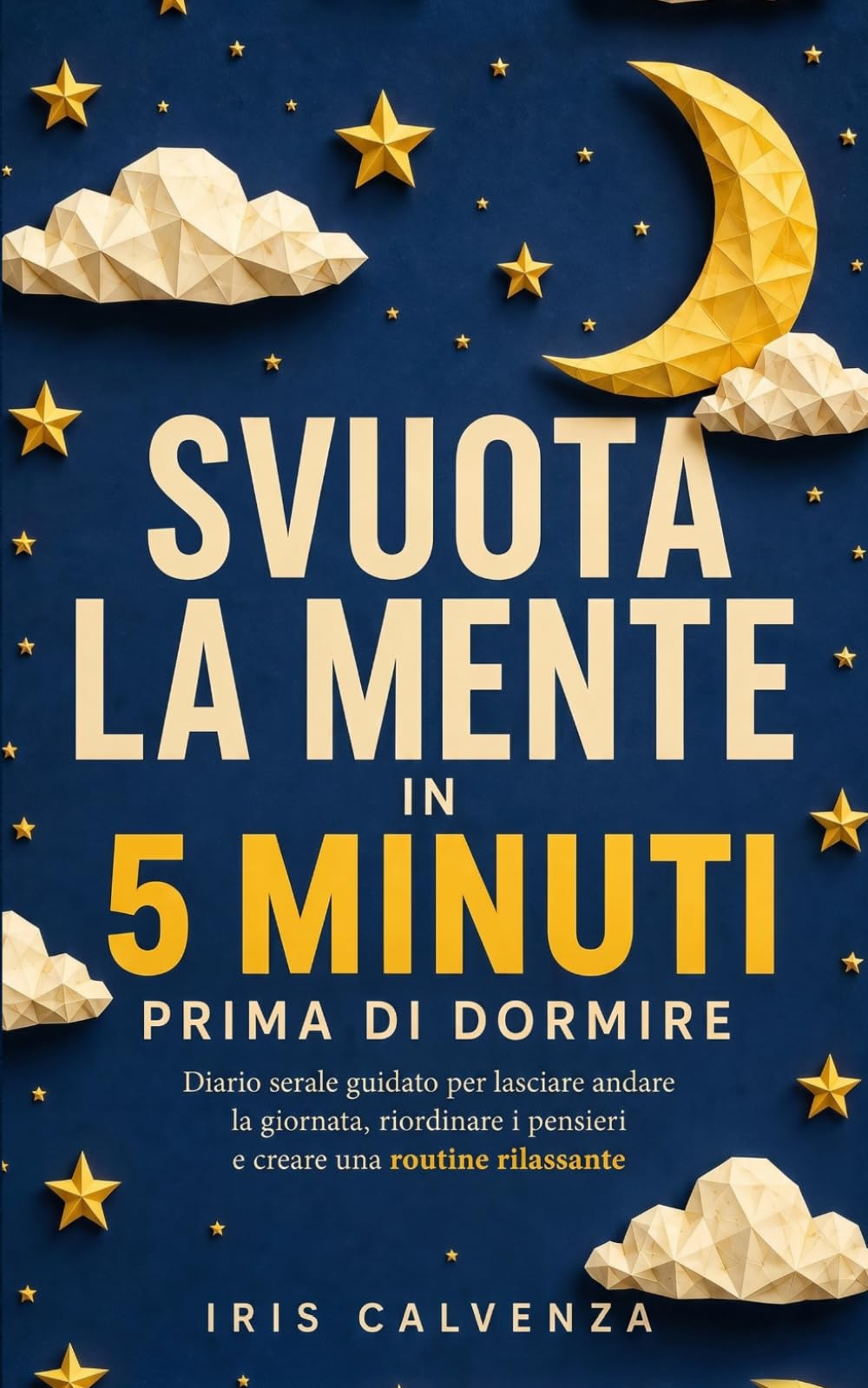 Svuota la mente in 5 minuti prima di dormire: Diario serale guidato per lasciare andare la giornata, riordinare i pensieri e creare una routine rilassante