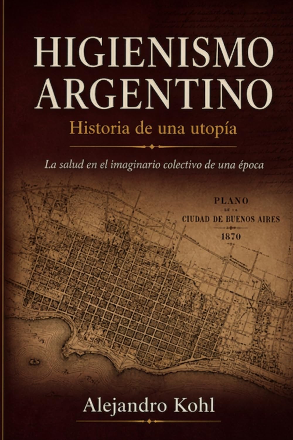 Higienismo argentino. Historia de una utopía: La salud en el imaginario colectivo de una época