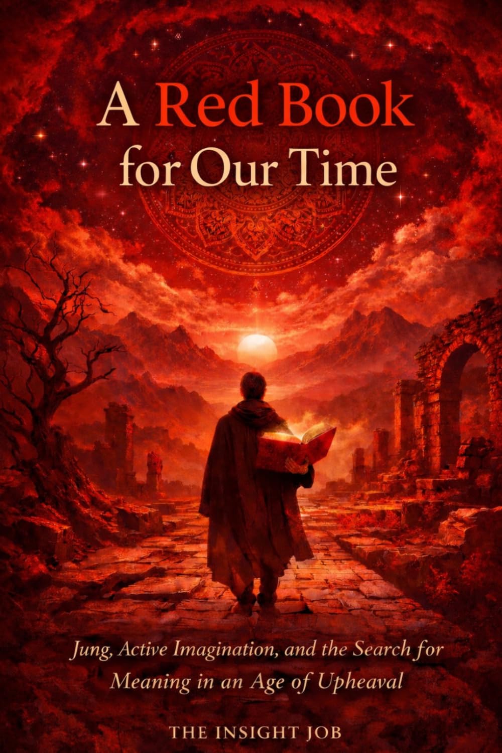 A Red Book for Our Time: Jung, Active Imagination, and the Search for Meaning in an Age of Upheaval