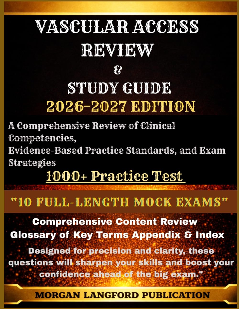 Vascular access review & Study guide 2026-2027 EDITION: A Comprehensive Review of Clinical Competencies, Evidence-Based Practice Standards, and Exam Strategies