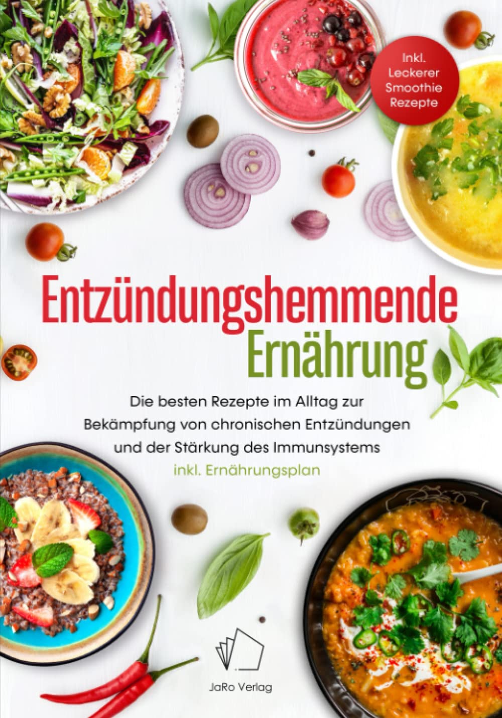 Entzündungshemmende Ernährung- Die besten Rezepte im Alltag zur Bekämpfung von Chronischen ...