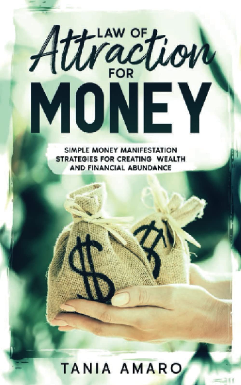 Law of attraction for money: Simple money manifestation strategies for creating wealth and financial abundance