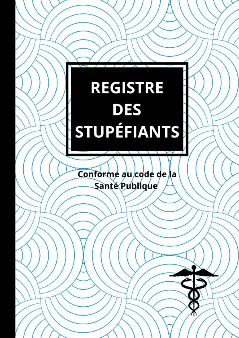 Buy REGISTRE DES STUPÉFIANTS. Obligatoire pour les cies et les