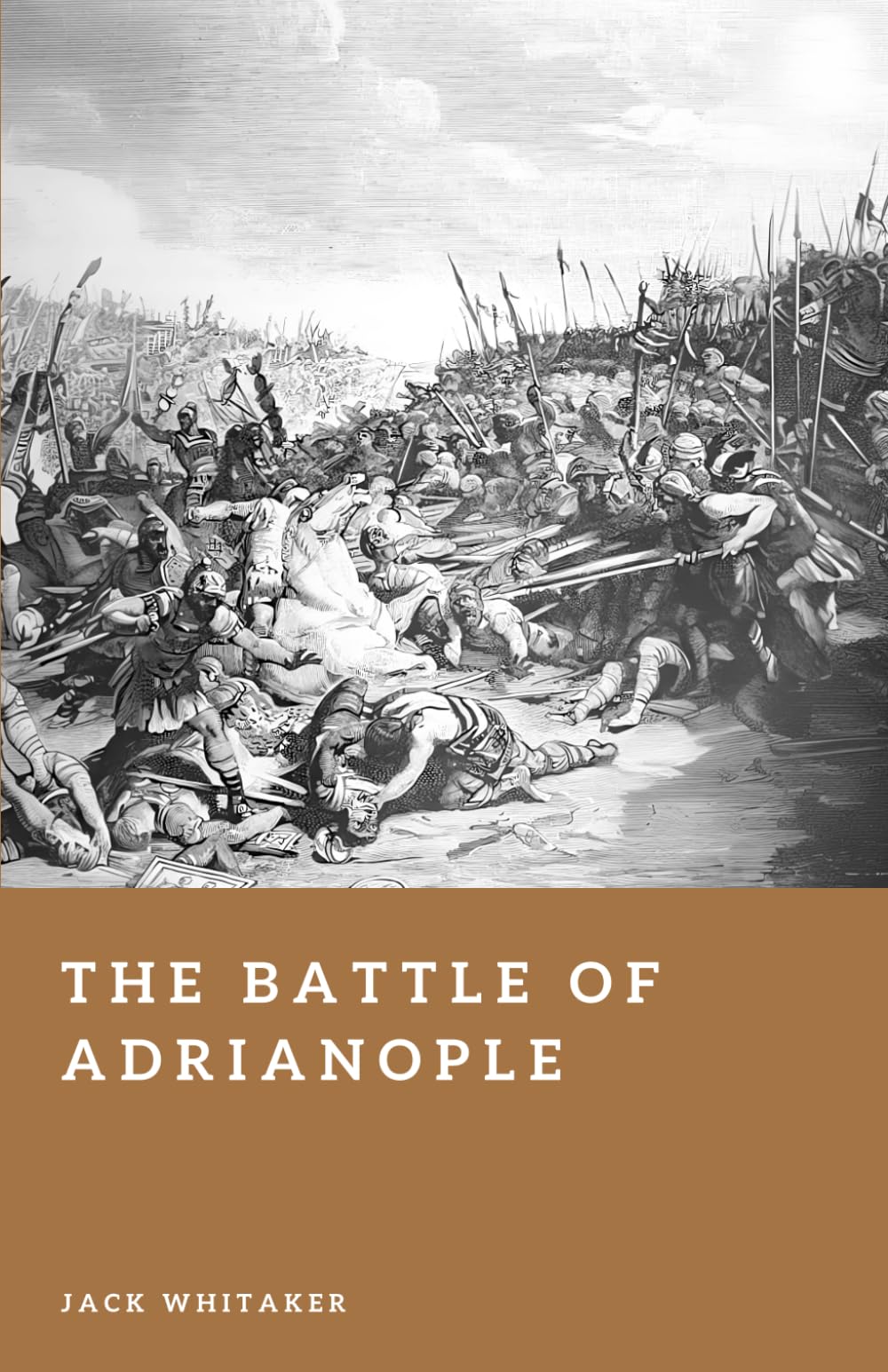 The Battle of Adrianople: The Day Rome’s Army Was Broken (Forgotten Battles)