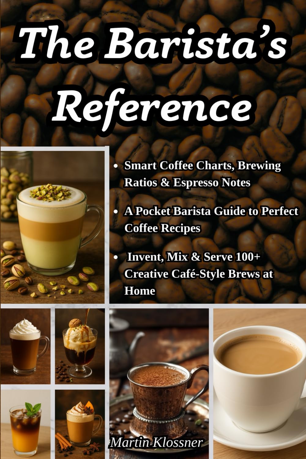 The Barista’s Reference: Smart Coffee Charts, Brewing Ratios & Espresso Notes A Pocket Barista Guide to Perfect Coffee Recipes Invent, Mix & Serve 100+ Creative Café-Style Brews at Home      Paperback – June 30, 2025