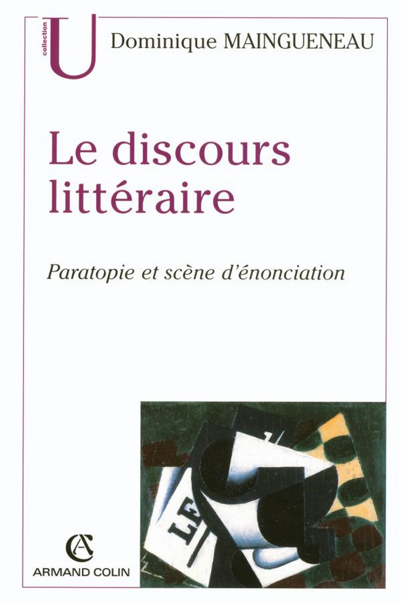 Le discours littéraire: Paratopie et scène d'énonciation (U Lettres) (French Edition)