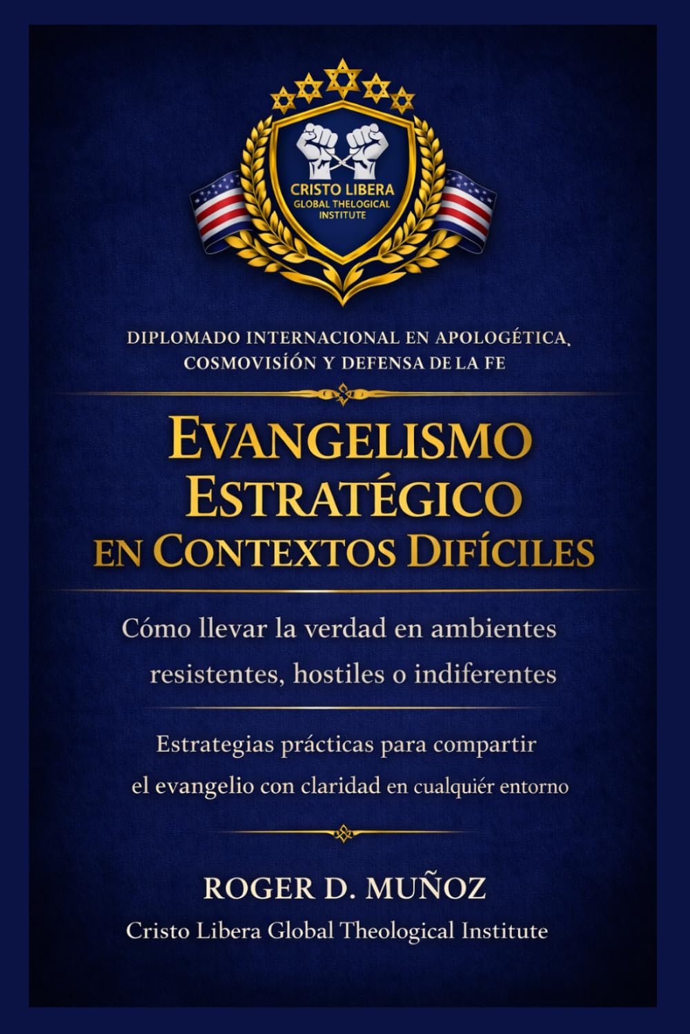 EVANGELISMO ESTRATÉGICO EN CONTEXTOS DIFÍCILES Cómo llevar la verdad en ambientes resistentes, hostiles o indiferentes: Estrategias prácticas para ... (Apologética, Cosmovisión y Defensa de la Fe)