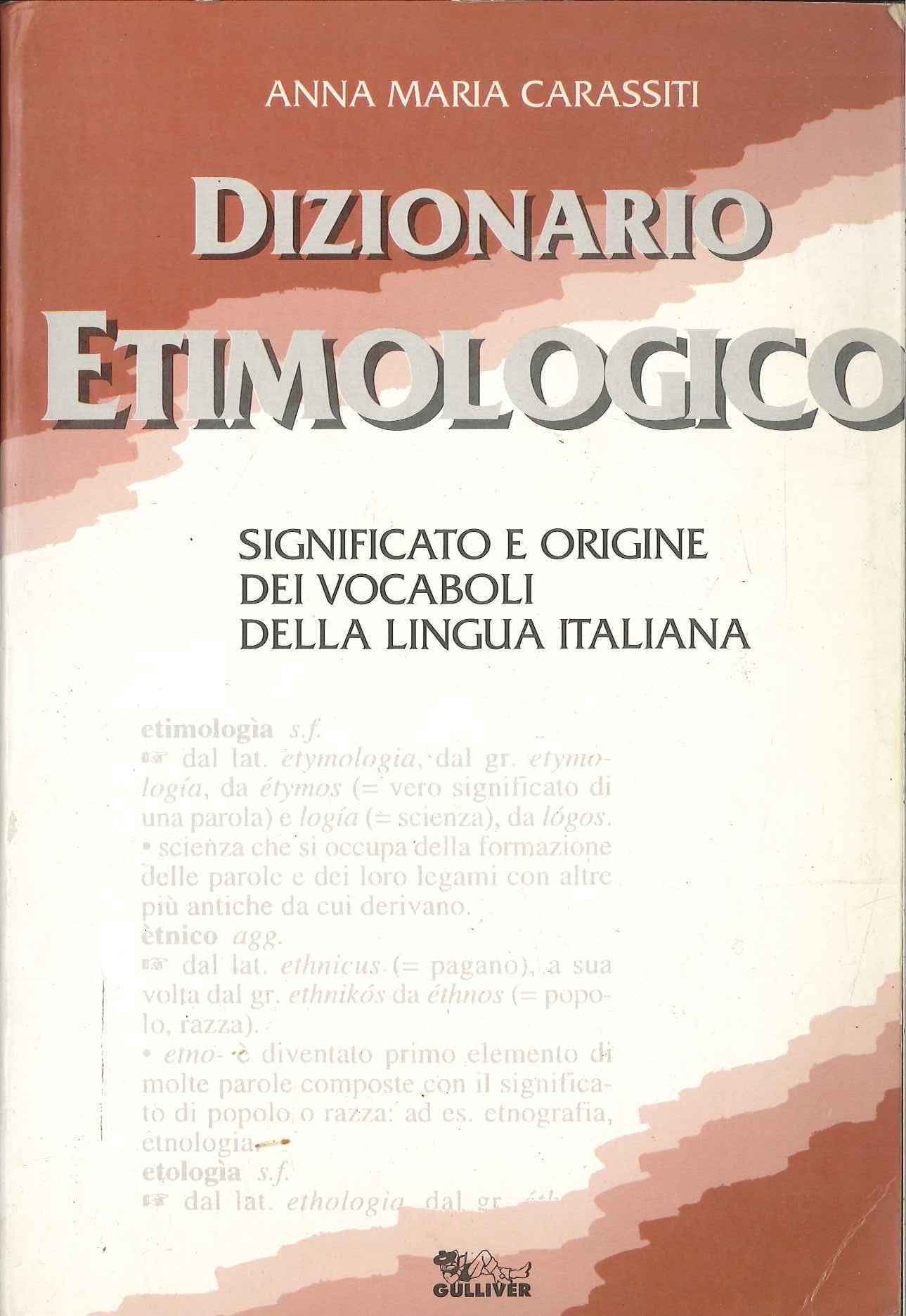 Dizionario etimologico. Parola per parola alla scoperta dell'origine del linguaggio...