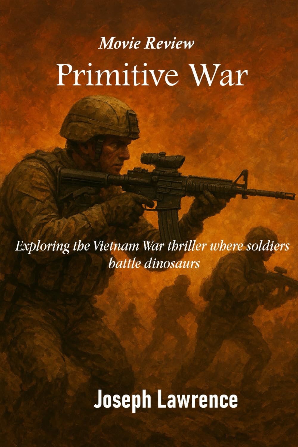 Primitive War: Exploring the Vietnam War thriller where soldiers battle dinosaurs