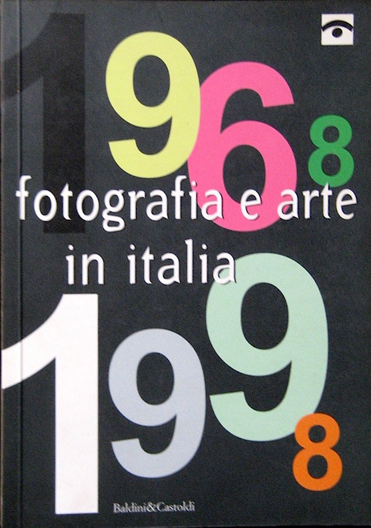 Fotografia e arte in Italia 1968-1998 (Fotografia come linguaggio)