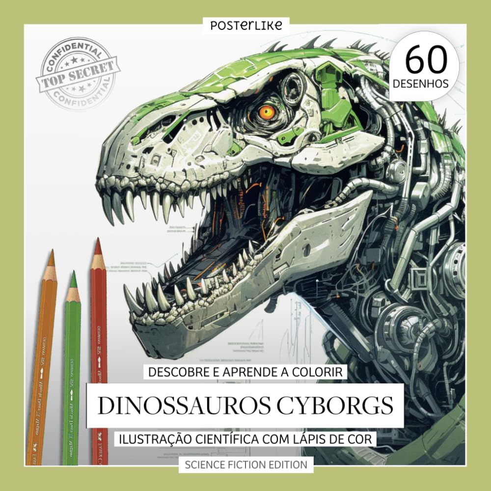 Descobre e Aprende a Colorir Dinossauros Cyborg: Ilustração Científica com Lápis de Cor (Arte e ciência: Natureza ilustrada) (Portuguese Edition)