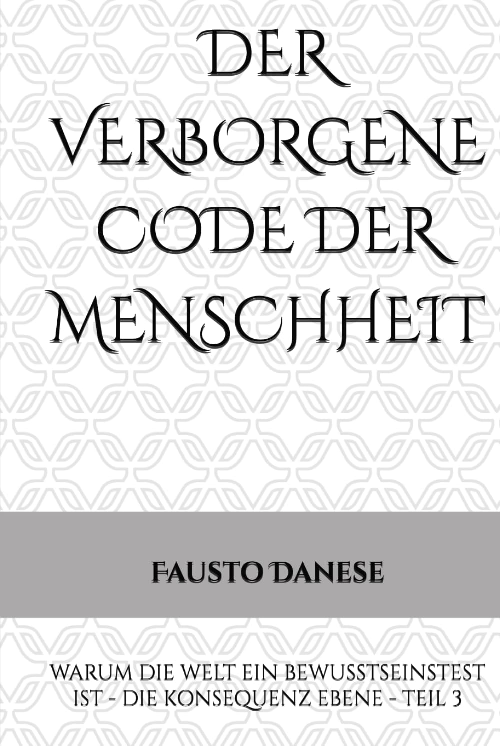 DER VERBORGENE CODE DER MENSCHHEIT: WARUM DIE WELT EIN BEWUSSTSEINSTEST IST - DIE KONSEQUENZ EBENE - TEIL 3