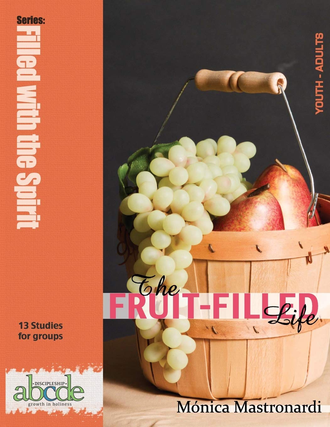 The Fruit-Filled Life: 13 Bible Studies for Small Groups: 3 (Filled with the Spirit)