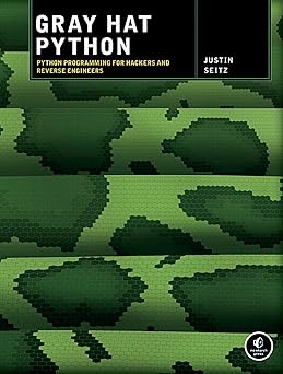 Gray Hat Python: Python Programming for Hackers and Reverse Engineers ...